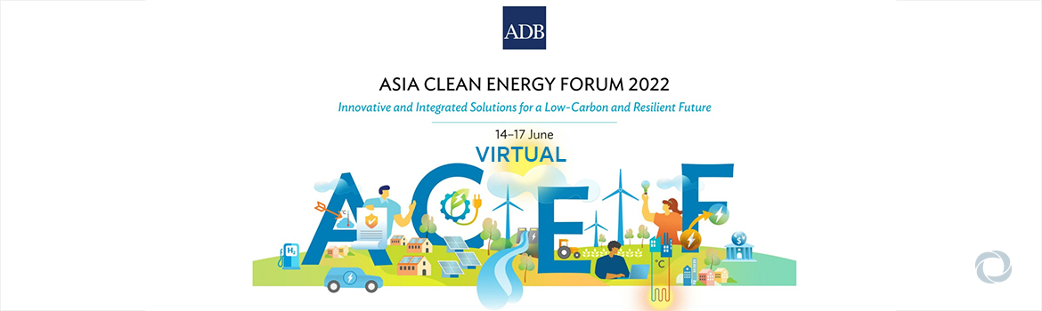 Asia Clean Energy Forum 2022