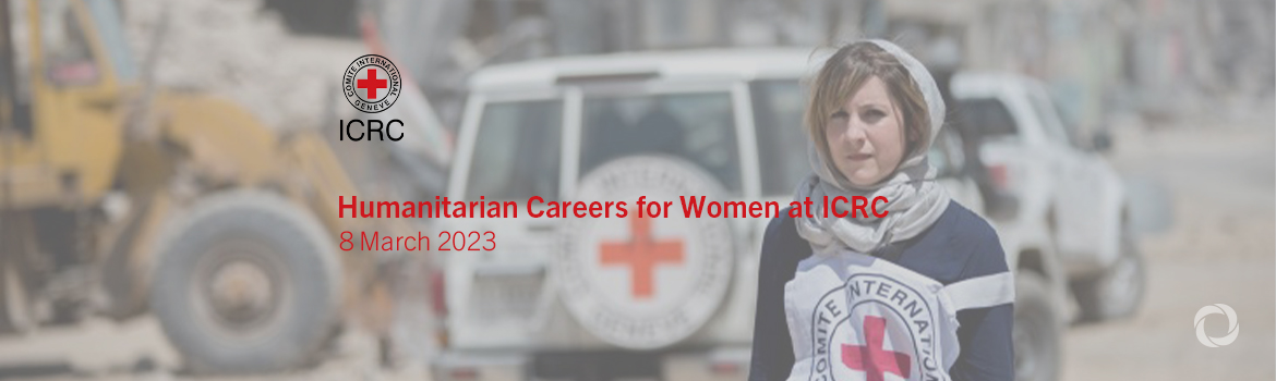 Humanitarian Careers for Women at ICRC