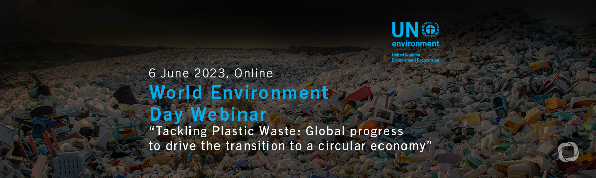 World Environment Day Webinar “Tackling Plastic Waste: Global progress to drive the transition to a circular economy”